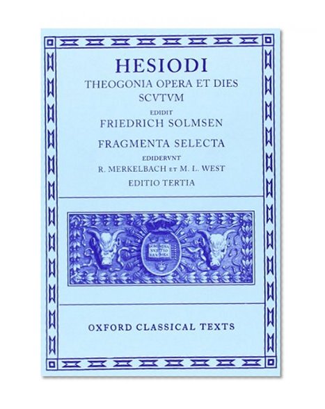 Book Cover Theogonia, Opera et Dies, Scutum, Fragmenta Selecta (Oxford Classical Texts)