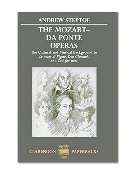 Book Cover The Mozart-Da Ponte Operas: The Cultural and Musical Background to Le nozze di Figaro, Don Giovanni, and CosÃ¬ fan tutte (Clarendon Paperbacks)