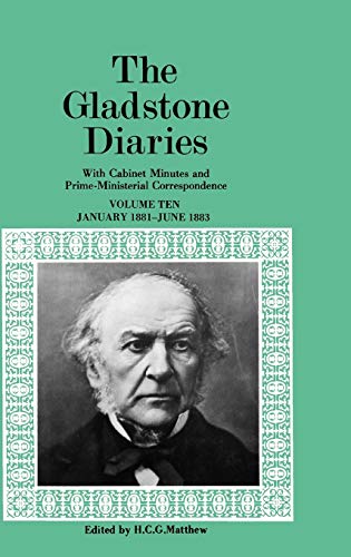 The Gladstone Diaries: With Cabinet Minutes and Prime-Ministerial Correspondence Volume X: January 1881-June 1883