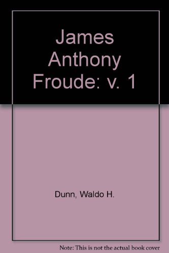 James Anthony Froude: A Biography.