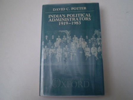 India's Political Administrators 1919-1983