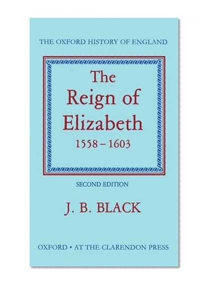 The Reign of Elizabeth, 1558-1603 (Oxford History of England)
