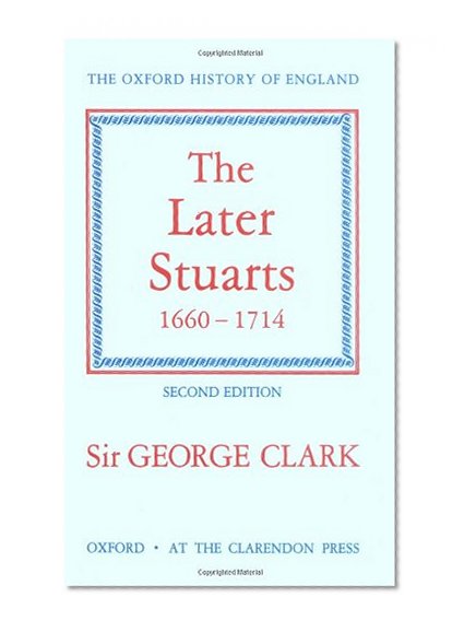 The Later Stuarts, 1660-1714 (Oxford History of England)