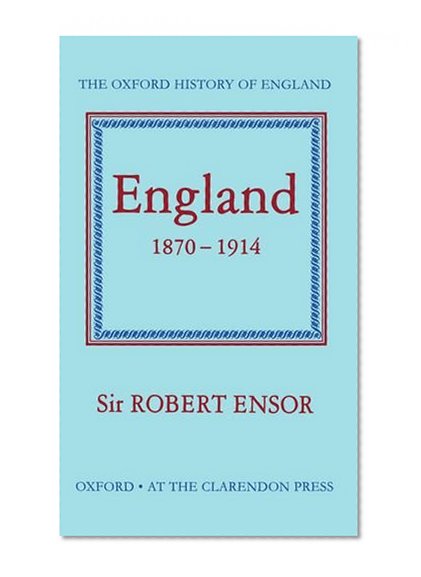 England 1870-1914 (Oxford History of England)