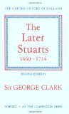 The Later Stuarts, 1660-1714 (Oxford History of England)