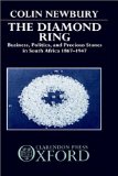 The Diamond Ring: Business, Politics, and Precious Stones in South Africa, 1867-1947