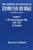 The Writings and Speeches of Edmund Burke: Volume IX: The Revolutionary War, 1794-1797, and Ireland (Writings & Speeches of Edmund Burke Vol. IX)