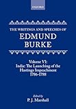 The Writings and Speeches of Edmund Burke: Volume VI: India: The Launching of the Hastings Impeachment 1786-1788