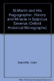 St. Martin and His Hagiographer: History and Miracle in Sulpicius Severus (Oxford Historical Monographs)