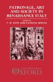 Patronage, Art, and Society in Renaissance Italy (OUP/Humanities Research Centre of the Australian National Un)