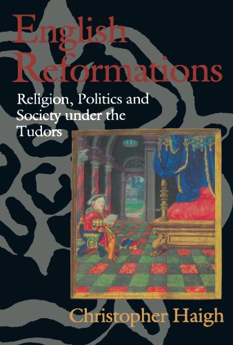 Book Cover English Reformations: Religion, Politics, and Society under the Tudors