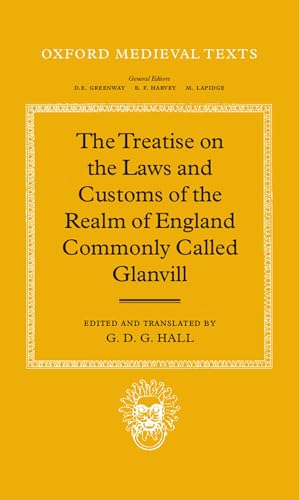 The Treatise on the Laws and Customs of the Realm of England Commonly Called Glanvill (Oxford Medieval Texts)