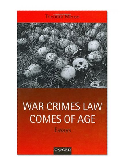 War Crimes Law Comes of Age: Essays