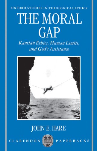 Book Cover The Moral Gap: Kantian Ethics, Human Limits, and God's Assistance (Oxford Studies in Theological Ethics)