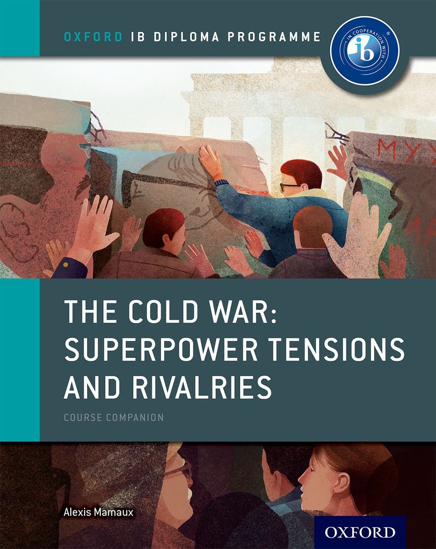 Book Cover The Cold War - Tensions and Rivalries: IB History Course Book: Oxford IB Diploma Program