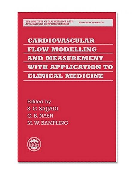 Book Cover Cardiovascular Flow Modelling and Measurement with Application to Clinical Medicine (Institute of Mathematics and its Applications Conference Series)