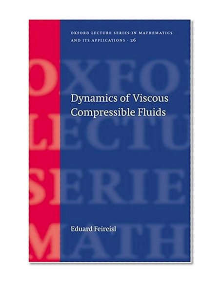Dynamics of Viscous Compressible Fluids (Oxford Lecture Series in Mathematics and Its Applications)