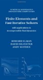 Finite Elements and Fast Iterative Solvers: with Applications in Incompressible Fluid Dynamics (Numerical Mathematics and Scientific Computation)