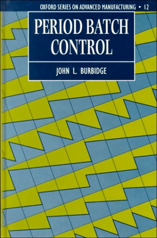 Period Batch Control (Oxford Series on Advanced Manufacturing)