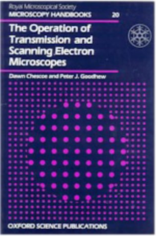OPERATION OF TRANSMISSION & SCANNINIG ELECTRON MICROSCOPE (Royal Microscopical Society Microscopy Handbooks)