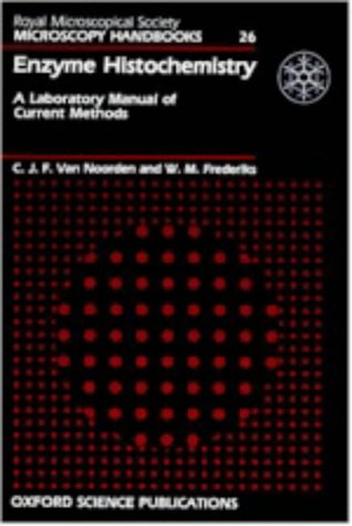 Enzyme Histochemistry: A Laboratory Manual of Current Methods (Royal Microscopical Society Microscopy Handbooks)