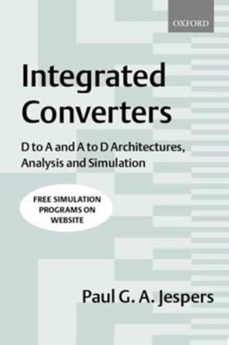 Integrated Converters: D to A and A to D Architectures, Analysis and Simulation (Textbooks in Electrical and Electronic Engineering)