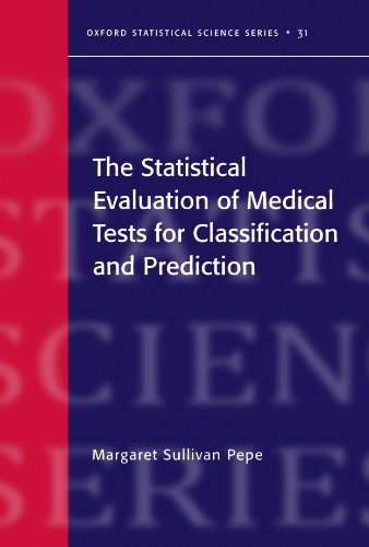 The Statistical Evaluation of Medical Tests for Classification and Prediction (Oxford Statistical Science Series)