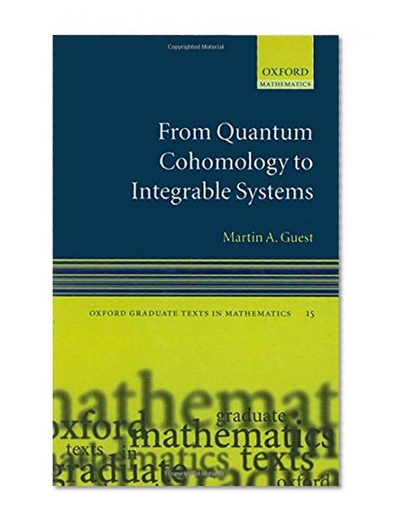 From Quantum Cohomology to Integrable Systems (Oxford Graduate Texts in Mathematics)
