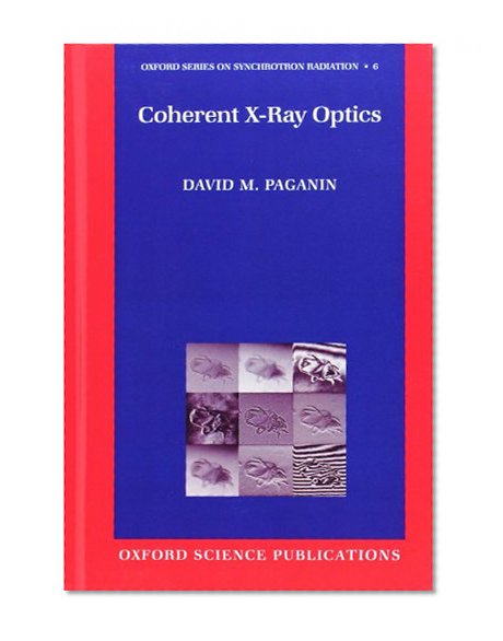 Coherent X-Ray Optics (Oxford Series on Synchrotron Radiation)