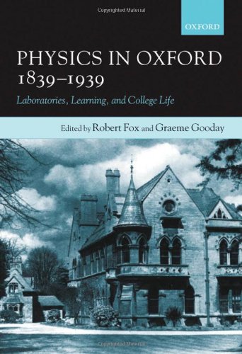 Physics in Oxford, 1839-1939: Laboratories, Learning, and College Life