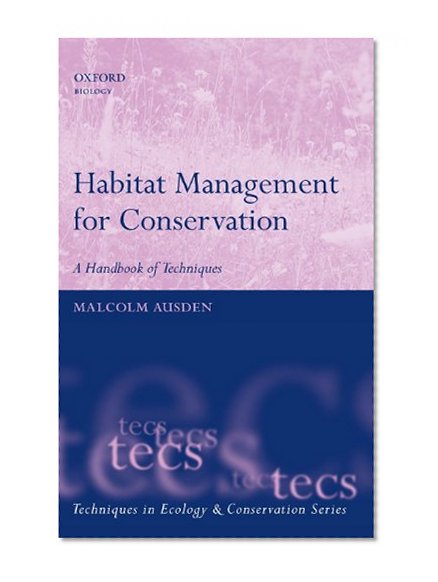 Habitat Management for Conservation: A Handbook of Techniques (Techniques in Ecology & Conservation)