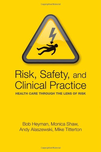 Risk, Safety and Clinical Practice: Healthcare through the lens of risk