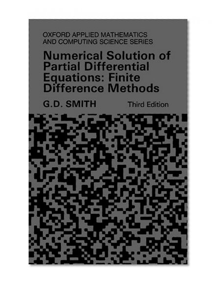 Book Cover Numerical Solution of Partial Differential Equations: Finite Difference Methods (Oxford Applied Mathematics and Computing Science Series)