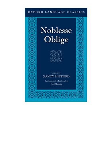 Noblesse Oblige: An Enquiry into the Identifiable Characteristics of the English Aristocracy (Oxford Language Classics)