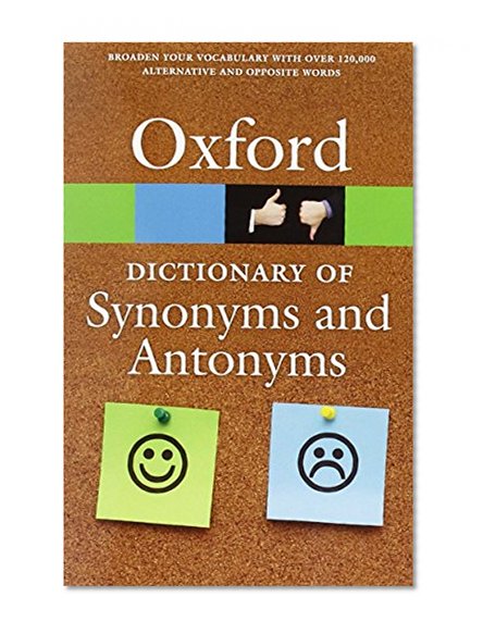 Book Cover The Oxford Dictionary of Synonyms and Antonyms (Oxford Quick Reference)