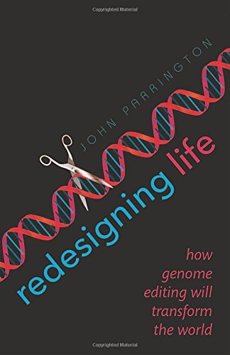 Book Cover Redesigning Life: How genome editing will transform the world