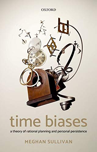 Book Cover Time Biases: A Theory of Rational Planning and Personal Persistence