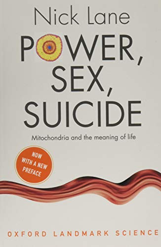 Book Cover Power, Sex, Suicide: Mitochondria and the meaning of life (Oxford Landmark Science)