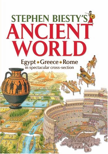 Stephen Biesty's Ancient World: Egypt, Rome, Greece in Spectacular Cross-section