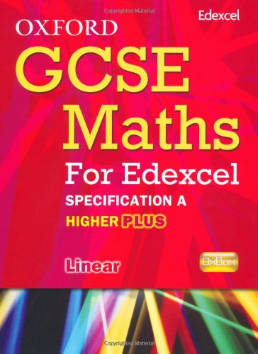 Oxford GCSE Maths for Edexcel: Specification A Student Book Higher Plus (A*-B)