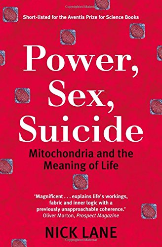 Book Cover Power, Sex, Suicide: Mitochondria and the Meaning of Life