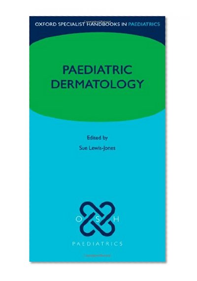 Paediatric Dermatology (Oxford Specialist Handbooks Series in Paediatrics)