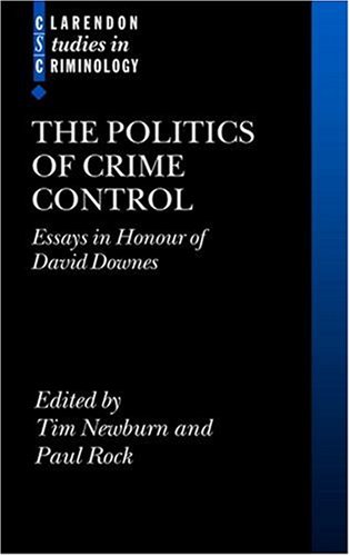 The Politics of Crime Control: Essays in Honour of David Downes (Clarendon Studies in Criminology)