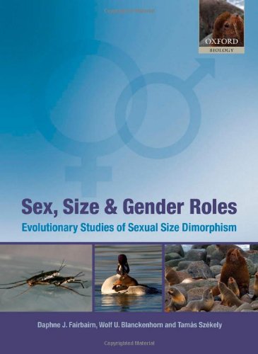 Sex, Size and Gender Roles: Evolutionary Studies of Sexual Size Dimorphism (Oxford Biology)