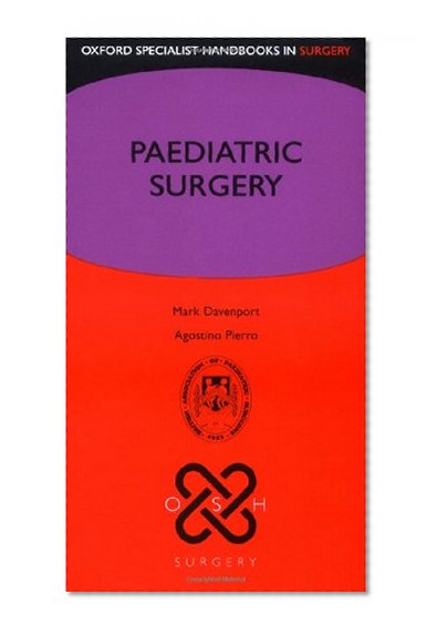 Paediatric Surgery (Published and Forthcoming Oxford Specialist Handbooks)