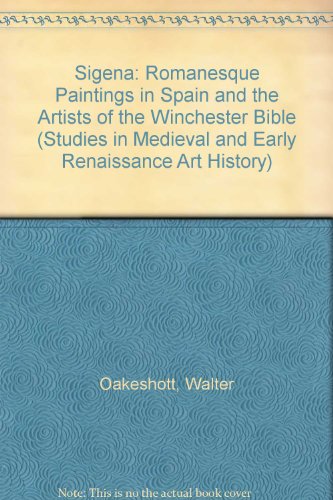 Sigena: Romanesque Paintings in Spain and the Artists of the Winchester Bible (Studies in Medieval and Early Renaissance Art History)
