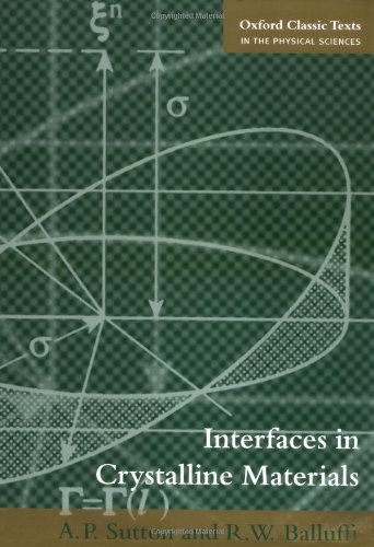 Interfaces in Crystalline Materials (Oxford Classic Texts in the Physical Sciences, 51)