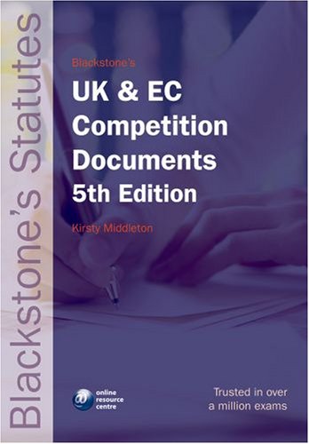 Blackstone's UK and EC Competition Documents (Blackstone's Statute)
