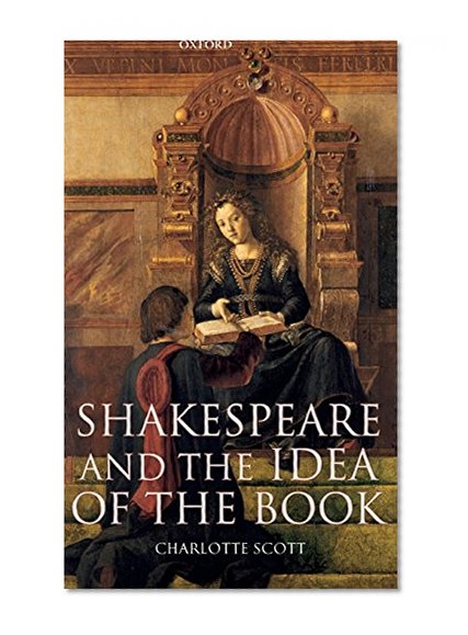 Shakespeare and the Idea of the Book (Oxford World's Classics)