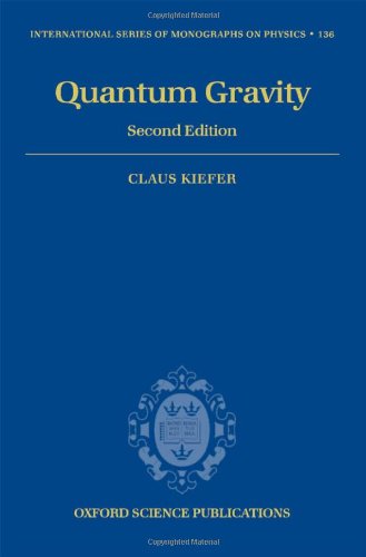 Quantum Gravity (International Series of Monographs on Physics, Vol. 136) (The International Series of Monographs on Physics)